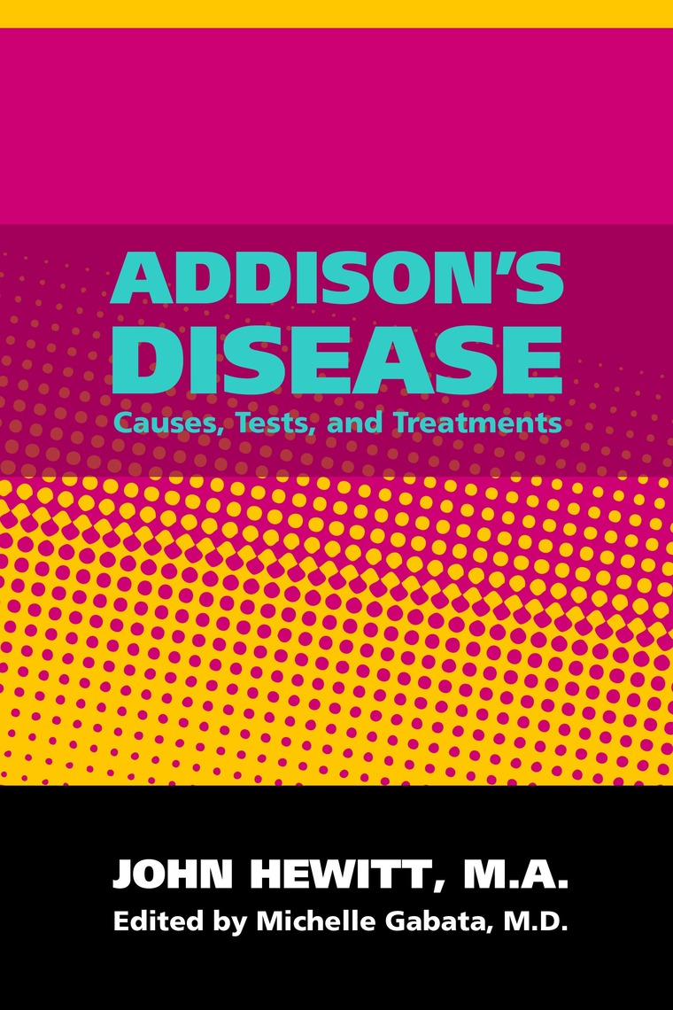 Addison's Disease: Causes, Tests and Treatments by John Hewitt - Book