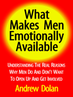What Makes Men Emotionally Available: Understanding The Real Reasons Why Men Do And Don’t Want To Open Up And Get Involved