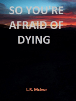 So You're Afraid Of Dying