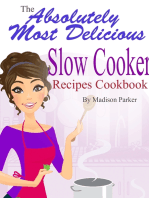 The Absolutely Most Delicious Slow Cooker Recipes Cookbook