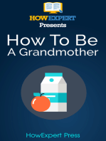 How To Be a Good Grandmother: Your Step-By-Step Guide To Grandmothering