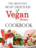 The Absolutely Most Delicious Vegan Recipes Cookbook