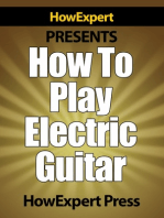 How To Play Electric Guitar: Your Step-By-Step Guide To Playing The Electric Guitar Like a Pro