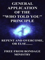 General Application Of The Who Told You Principle. Repent and overcome or else....