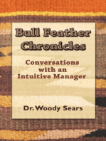 Bull Feather Chronicles: Conversations with an Intuitive Manager