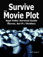 Survive the Movie Plot: Real Folks' Survival Guide for Horror, Sci-Fi & Thrillers