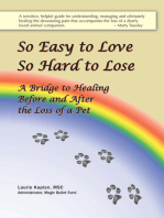 So Easy to Love, So Hard to Lose: A Bridge to Healing Before and After the Loss of a Pet