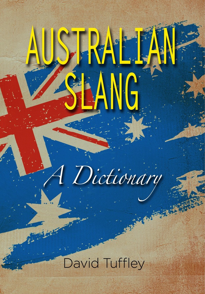 Read Australian Slang A Dictionary Online by David Tuffley Books
