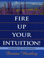 Fire Up Your Intuition: A Journey to the Knowing