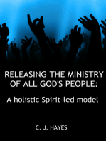 Releasing The Ministry Of All God's People: A holistic Spirit-led model
