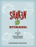 Shaken and Stirred: Five Years of Parenting Imperfect