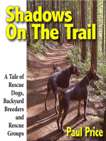 Shadows On The Trail: A Tale of Rescue Dogs, Backyard Breeders and Rescue Groups