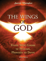 The Wings of God: Wild Goose to Pelican, Phoenix to Dove