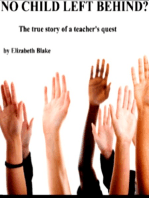 No Child Left Behind??? The True Story of a Teacher's Quest
