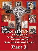 Saints Maligned Misunderstood and Mistreated Part I