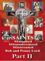 Saints Maligned Misunderstood and Mistreated Part II