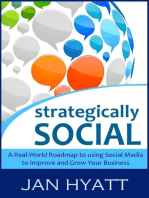 Strategically Social: A Real-World Roadmap to using Social Media to Improve and Grow Your Business