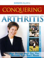 Conquering Arthritis: What Doctors Don't Tell You Because They Don't Know, Second Edition