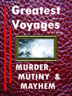 Greatest Voyages. Murder, Mutiny & Mayhem.