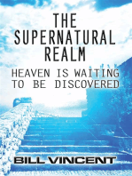 The Supernatural Realm: Heaven is Waiting to be Discovered