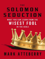 The SOLOMON SEDUCTION: What You Can Learn from the Wisest Fool in the Bible