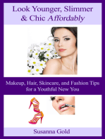 Look Younger, Slimmer & Chic Affordably: Makeup, Hair, Skincare and Fashion Tips for a Youthful New You
