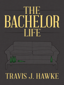 The Bachelor Life by Travis J. Hawke - Ebook | Scribd