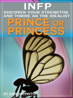 INFP: Discover Your Gifts and Thrive as The Idealist Prince or Princess Personality Type: The Ultimate Guide To The INFP Personality Type