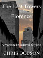 The Lost Towers of Florence, A Vanished Medieval Skyline