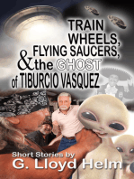 Train Wheels, Flying Saucers, and the Ghost of Tiburcio Vasquez