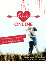 Find Love Online: A 30 Day Journey For Love And Lifelong Happiness
