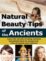 Natural Beauty Tips of the Ancients: Learn the secrets of using common household items to reveal your natural beauty and radiance