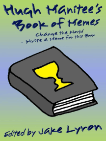 Hugh Manitee S Book Of Memes Change The World Write A Meme For This Book By Jake Lyron Ebook Scribd