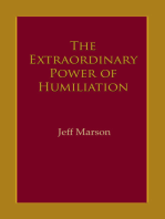 The Extraordinary Power of Humiliation