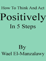 How To Think And Act Positively In 5 Steps