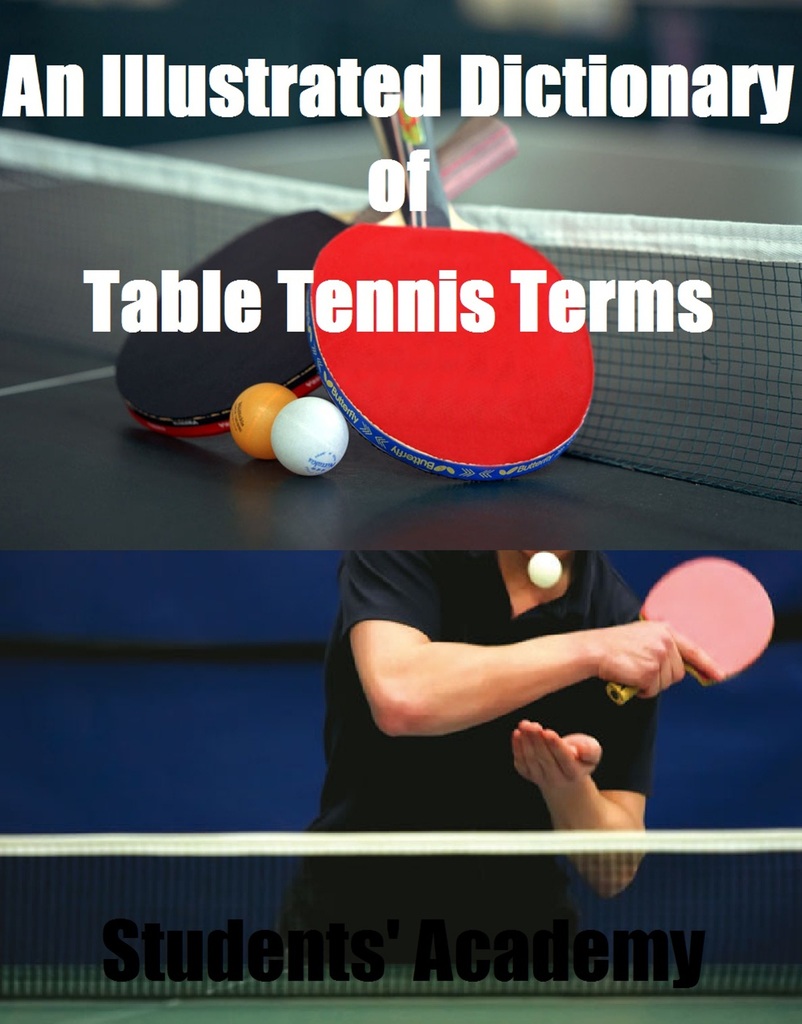 An Illustrated Dictionary of Table Tennis Terms by Students' Academy