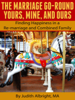 The Marriage Go-Round Yours, Mine and Ours: Finding Happiness in a Re-marriage and Combined Family