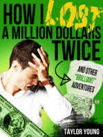 How I Lost A Million Dollars Twice: And Other Brilliant Adventures