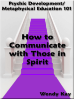 Psychic Development/Metaphysical Education 101: How to Communicate with Those in Spirit