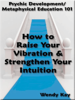 Psychic Development/Metaphysical Education 101: How to Raise Your Vibration & Strengthen Your Intuition