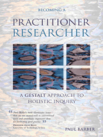 Becoming a Practitioner-Researcher: A Gestalt Approach to Holistic Inquiry