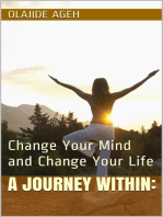A Journey Within: Change Your Mind and Change Your Life