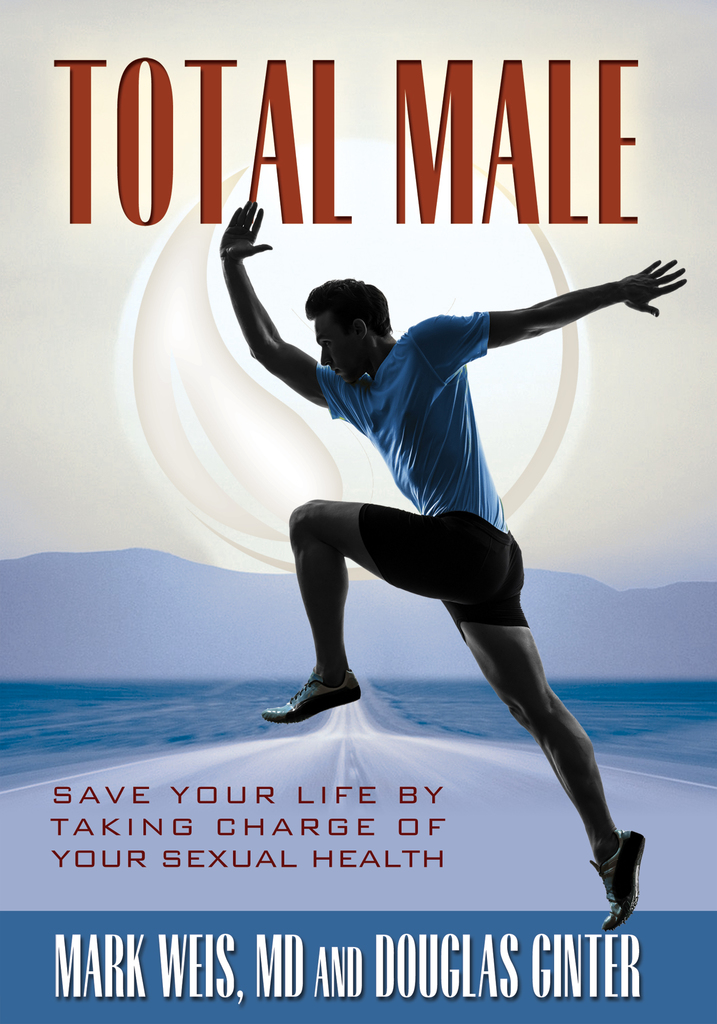 Total Male: Save Your Life by Taking Charge of Your Sexual Health by ...