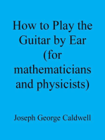 How to Play the Guitar by Ear (for Mathematicians and Physicists)