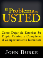 El Problema es Usted: Cómo Dejar de Estorbar Su Propio Camino y Conquistar el Comportamiento Derrotista