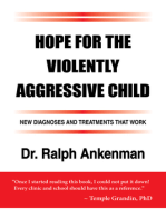 Hope for the Violently Aggressive Child: New Diagnoses and Treatments that Work
