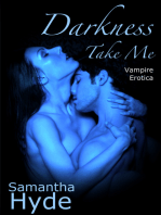 Darkness, Take Me (Vampire Erotica)