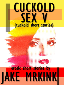 Cuckold Sex V (cuckold short stories) by Jake Mrkink (Ebook ...