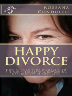 Happy Divorce: How to Turn Your Divorce Into the Most Brilliant and Rewarding Opportunity of Your Life!