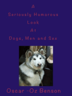 A Seriously Humorous Look at Dogs, Men and Sex.